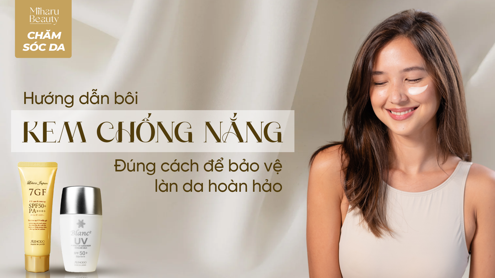 HƯỚNG DẪN BÔI KEM CHỐNG NẮNG ĐÚNG CÁCH ĐỂ BẢO VỆ LÀN DA HOÀN HẢO.